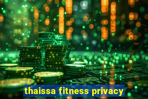 thaissa fitness privacy